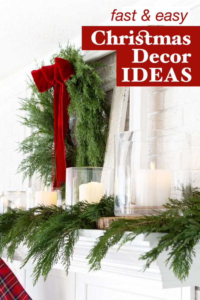 White fireplace mantel decorated for Christmas. Text overlay says fast and easy Christmas decor ideas.